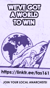 "We've got a world to win" A light purple backdrop is set behind a deeper purple globe and a worker bearing a flag. https://linktr.ee/fas161 "Join your local anarchists!"