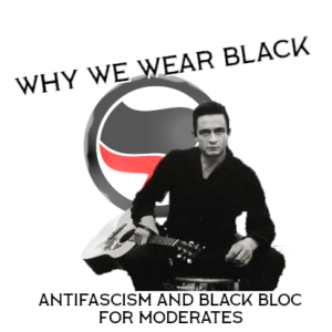 "WHY WE WEAR BLACK" "ANTIFASCISM AND BLACK BLOC FOR MODERATES" Johnny Cash sits with his guitar in front of an antifa logo
